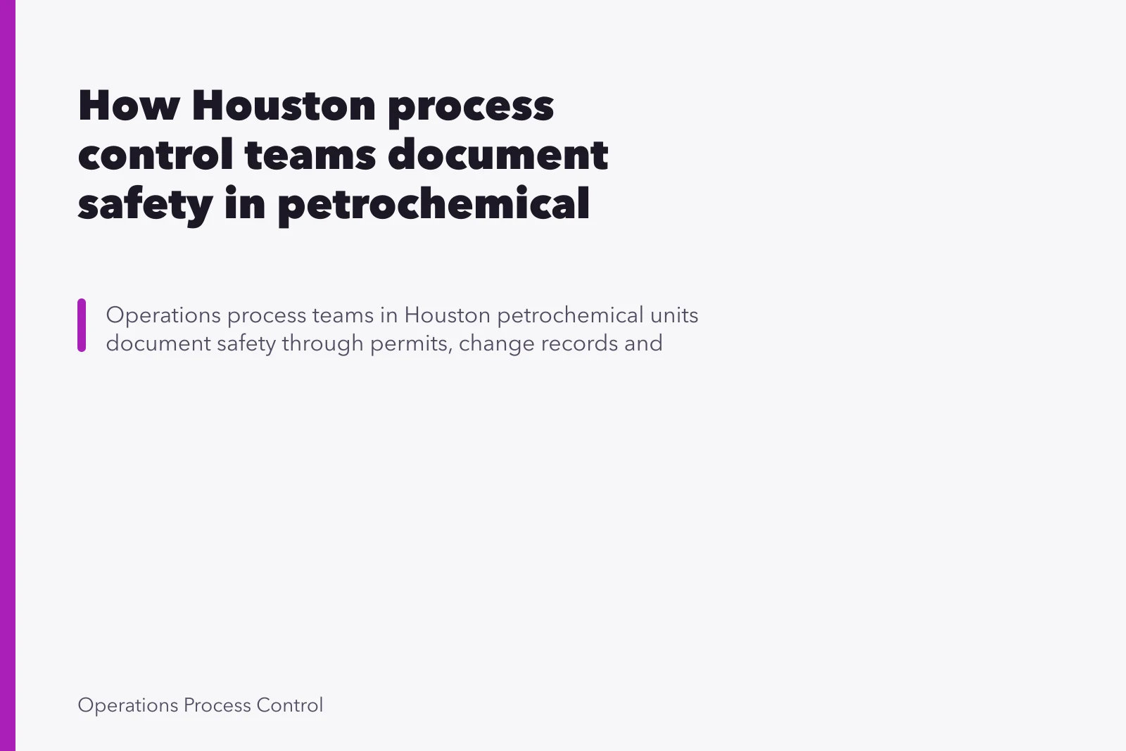 How Houston process control teams document safety in petrochemical units. How Houston process control teams document safety in petrochemical units