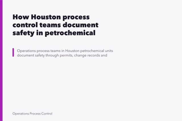 How Houston process control teams document safety in petrochemical units. How Houston process control teams document safety in petrochemical units